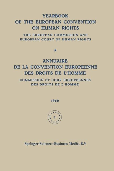 Yearbook of the European Convention on Human Rights / Annuaire de la Convention Europeenne Des Droits de l'Homme: The European Commission and European by Council of Europe/Conseil De L'Europe