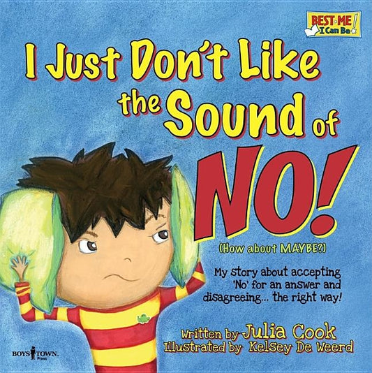 I Just Don't Like the Sound of No!: My Story about Accepting 'no' for an Answer and Disagreeing...the Right Way! by Cook, Julia