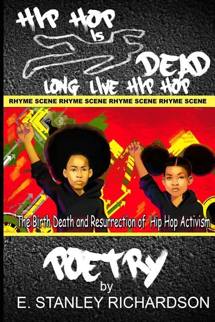 Hip Hop Is Dead - Long Live Hip Hop: The Birth, Death and Resurrection of Hip Hop Activism by Richardson, E. Stanley