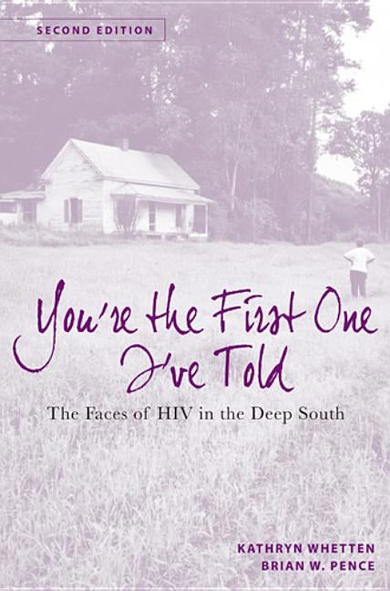 You're the First One I've Told: The Faces of HIV in the Deep South by Whetten-Goldstein, Kathryn