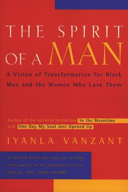 The Spirit of a Man: A Vision of Transformation for Black Men and the Women Who Love Them by Vanzant, Iyanla