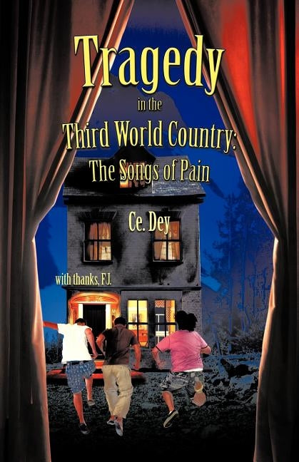 Tragedy in the Third World Country: The Songs of Pain by Dey, Ce