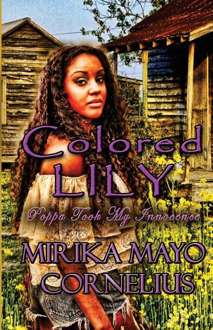 Colored Lily: Poppa Took My Innocence by Cornelius, Mirika Mayo