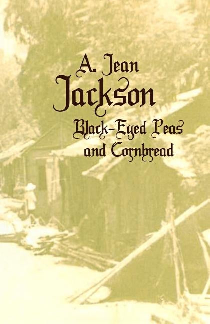 Black-Eyed Peas and Cornbread by Jackson, A. Jean