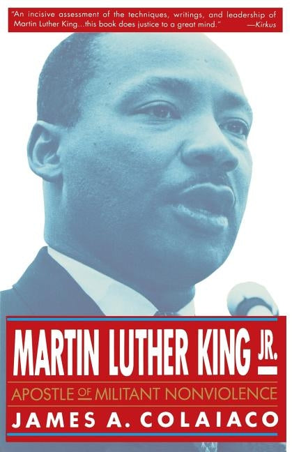 Martin Luther King, Jr.: Apostle of Militant Nonviolence by Colaiaco, James A.