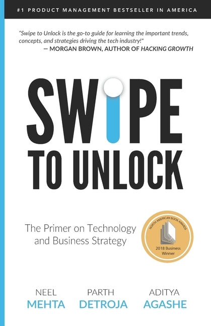 Swipe to Unlock: The Primer on Technology and Business Strategy by Agashe, Aditya