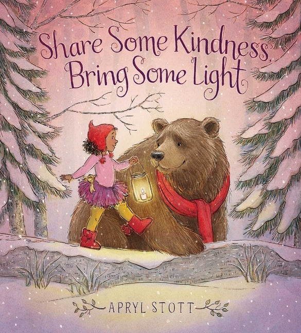 Share Some Kindness, Bring Some Light by Stott, Apryl
