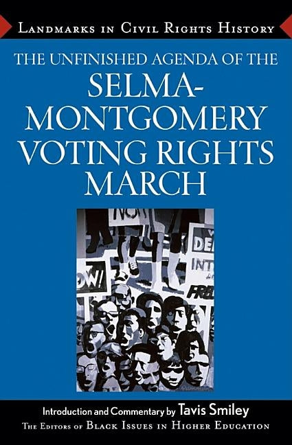 The Unfinished Agenda of the Selma-Montgomery Voting Rights March by The Editors of Black Iissues in Higher E