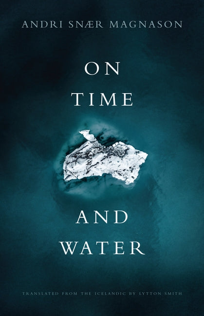 On Time and Water by Magnason, Andri Snær