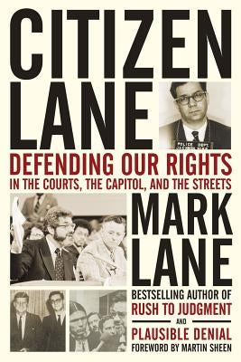 Citizen Lane: Defending Our Rights in the Courts, the Capitol, and the Streets by Lane, Mark