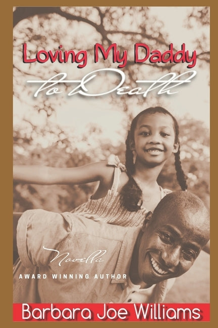 Loving My Daddy to Death by Williams, Barbara Joe