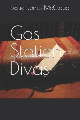 Gas Station Divas by Jones McCloud, Leslie