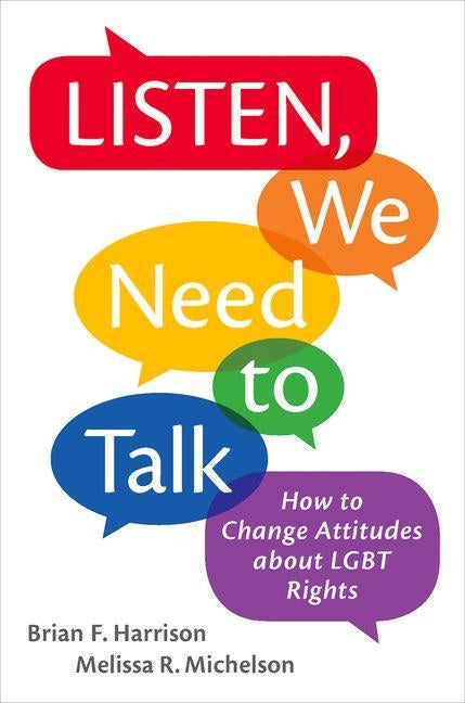 Listen, We Need to Talk: How to Change Attitudes about LGBT Rights by Harrison, Brian F.