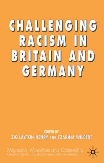 Challenging Racism in Britain and Germany by Layton-Henry, Z.
