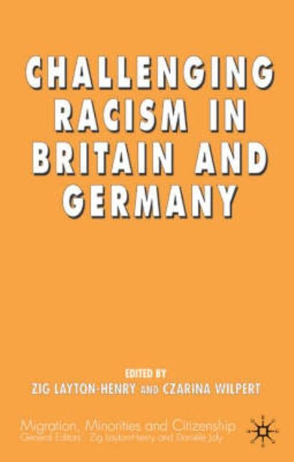 Challenging Racism in Britain and Germany by Layton-Henry, Z.