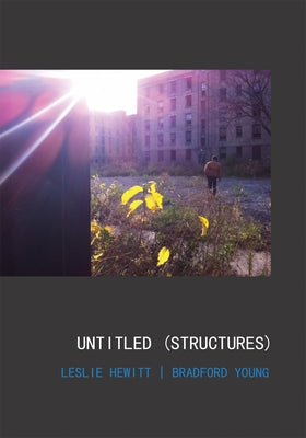 Leslie Hewitt and Bradford Young: Untitled (Structures) by Hewitt, Leslie