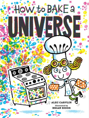 How to Bake a Universe by Carvlin, Alec
