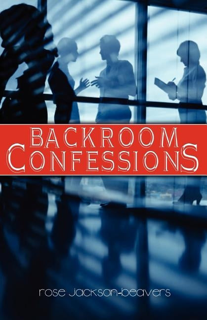 Backroom Confessions by Jackson-Beavers, Rose Maria