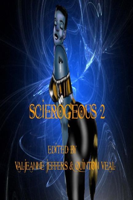 Scierogenous II: An Anthology of Erotic Science Fiction and Fantasy by Jeffers, Valjeanne