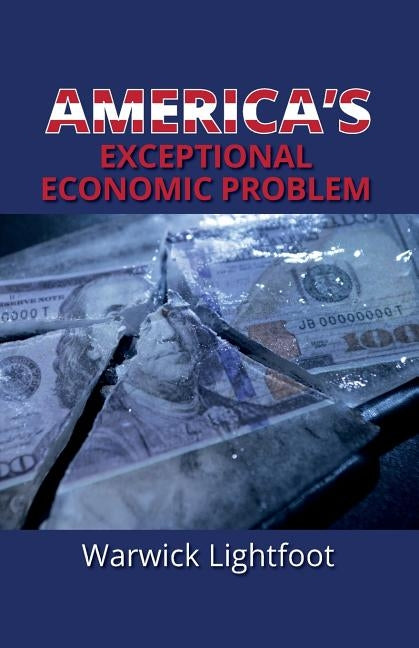 America's Exceptional Economic Problem by Lightfoot, Warwick