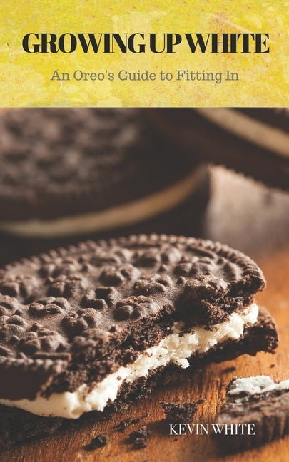 Growing up White: An Oreo's Guide To Fitting In by Youtz, Marcia