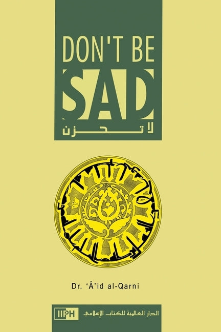 Don't Be Sad by Aaidh Ibn Abdullah Al-Qarni