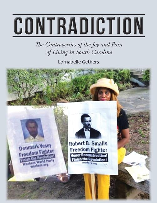 Contradiction: The Controversies of the Joy and Pain of Living in South Carolina by Gethers, Lornabelle