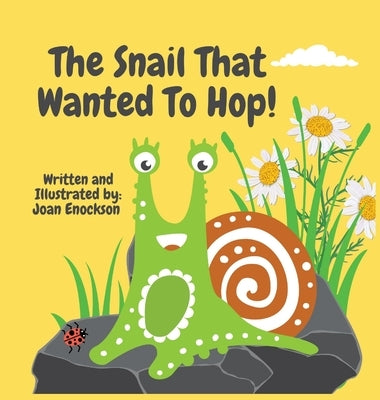 The Snail That Wanted To Hop! by Enockson, Joan
