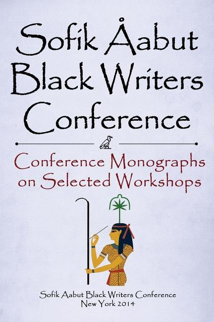 Sofik Aabut Black Writers Conference: Conference Monographs on Selected Workshops by Bediako, Kazembe