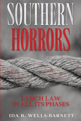 Southern Horrors: Lynch Law in All Its Phases by Wells-Barnett, Ida B.