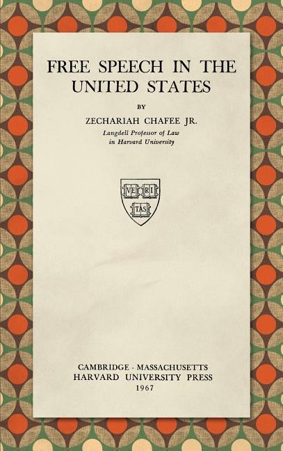 Free Speech in the United States (1967) by Chafee, Zechariah, Jr.