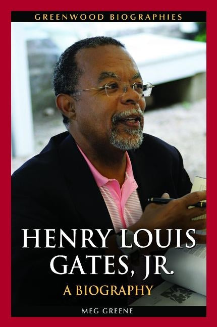 Henry Louis Gates, Jr.: A Biography by Greene, Meg