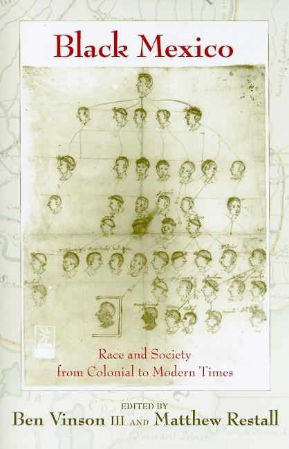 Black Mexico: Race and Society from Colonial to Modern Times by Vinson, Ben