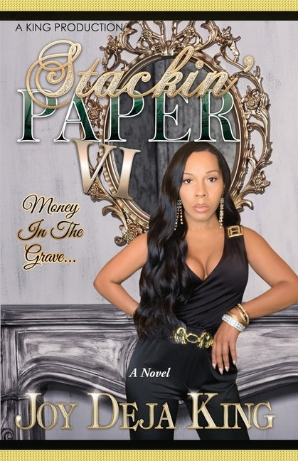 Stackin' Paper Part 6...: Money In The Grave by King, Joy Deja