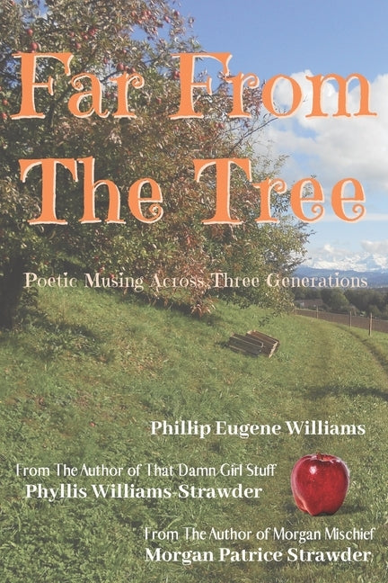Far From The Tree: Poetic Musings Across Three Generations by Strawder, Morgan Patrice