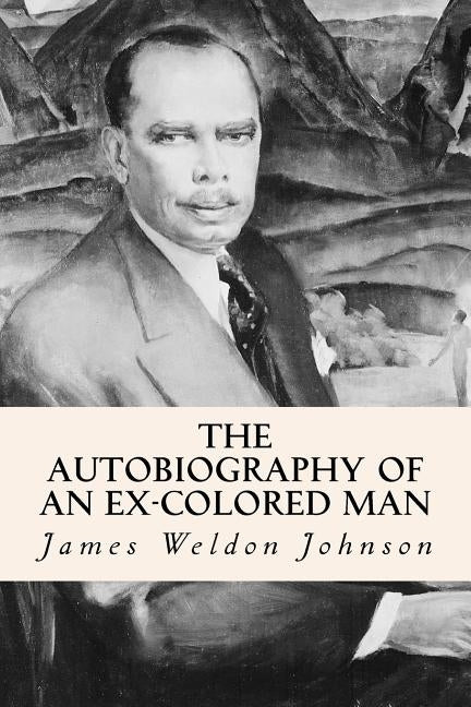 The Autobiography of an Ex-Colored Man by Johnson, James Weldon