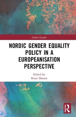 Nordic Gender Equality Policy in a Europeanisation Perspective by Dørum, Knut
