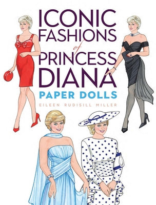 Iconic Fashions of Princess Diana Paper Dolls by Miller, Eileen Rudisill