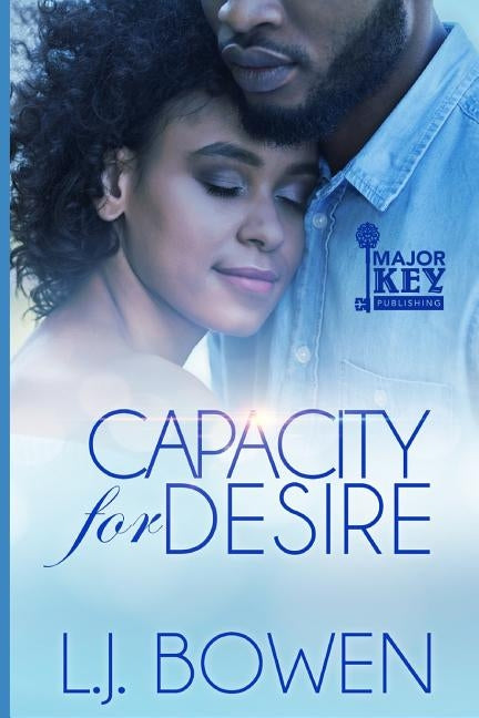 Capacity for Desire by Bowen, L. J.