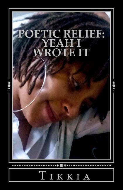 Poetic Relief: Yeah I Wrote It by Wills, Tikkia