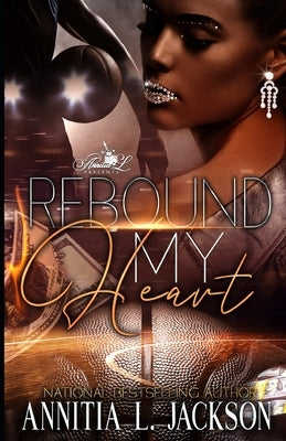 Rebound My Heart by Jackson, Annitia L.
