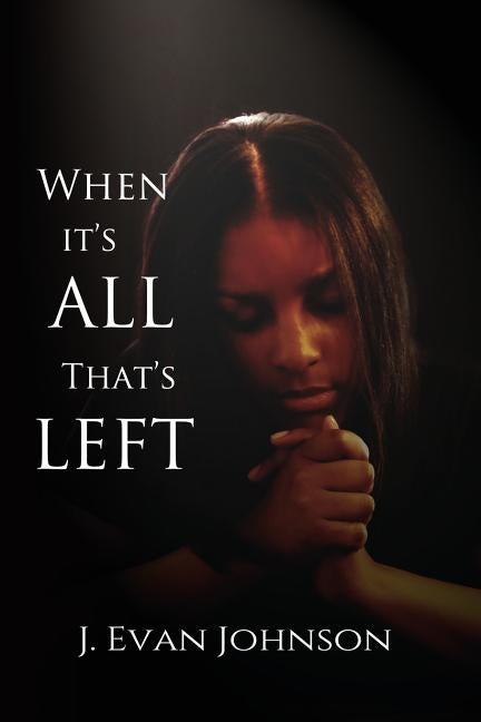 When it's All That's Left by Johnson, J. Evan