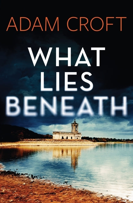 What Lies Beneath by Croft, Adam