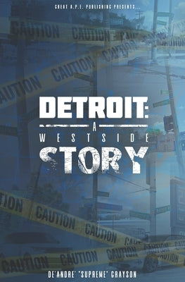 Detroit: A Westside Story by Grayson, De'andre' Supreme