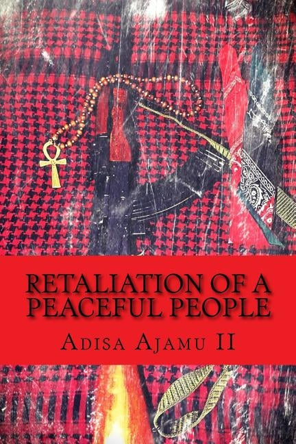 Retaliation of a Peaceful People by Ajamu II, Adisa