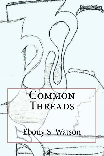 Common Threads by Watson, Ebony S.