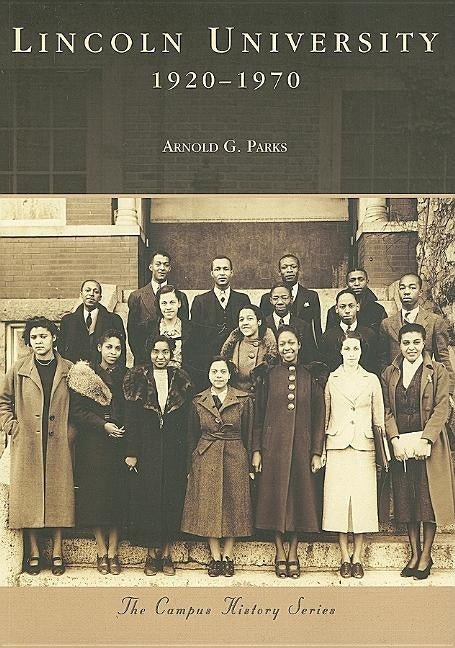 Lincoln University: 1920-1970 by Parks, Arnold G.