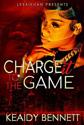 Charge it to the Game by Bennett, Keaidy