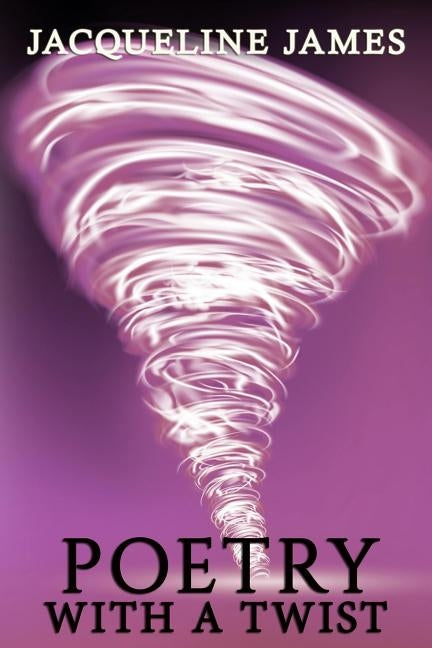Poetry With A Twist by James, Jacqueline