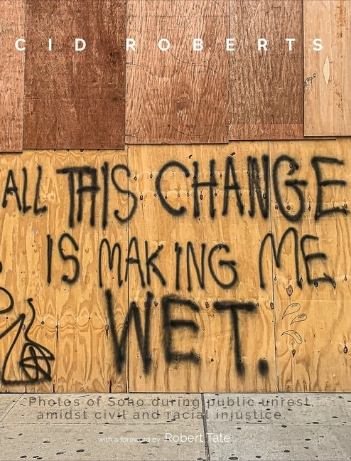 All This Change Is Making Me Wet by Roberts, Cid